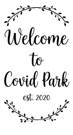 Welcome to Covid Park, est. 2020